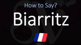 How to Pronounce Biarritz CORRECTLY [upl. by Dinny525]