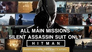 HITMAN Professional Mode  All Main Missions  Silent Assassin Suit Only [upl. by Arliene]