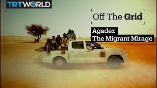 Off The Grid  Agadez The Migrant Mirage [upl. by Tutt]