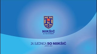 24 SJEDNICA SKUPŠTINE SO NIKŠIĆ  UŽIVO [upl. by Hartfield]