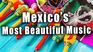 The Most Beautiful Music In Mexico  La Musica Mas Bella De Mexico  Vol 1 [upl. by Kooima726]