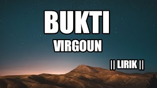 BUKTI  VIRGOUN  LIRIK [upl. by Grekin536]