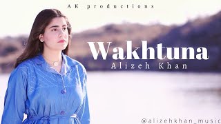 Wakhtuna  Alizeh Khan  Pashto New Song 2022  Official Video  پشتو HD [upl. by Nenerb]