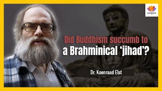 Did Buddhism succumb to a Brahminical Jihad  Dr Koenraad Elst  Tanya  SangamTalks [upl. by Otsirc]