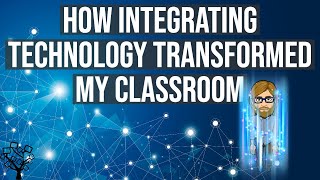 How Integrating Technology Transformed My Classroom [upl. by Damas]