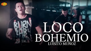 Luisito Muñoz  Loco Bohemio Música Popular Colombiana [upl. by Sharline]