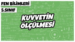 5 Sınıf Fen Bilimleri  Kuvvetin Ölçülmesi  2022 [upl. by Nella]