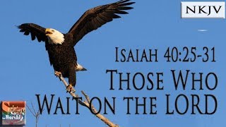 Isaiah 402531 Song NKJV quotThose Who Wait on the LORDquot Esther Mui [upl. by Chui]