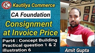 CA Foundation  Consignment Account at invoice Price  Concept Building  practical question 1 amp 2 [upl. by Aetnahs]