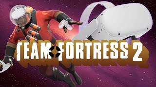 Team Fortress 2 in VR  It Just Feels RIGHT [upl. by Aerua]