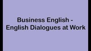 Business English  English Dialogues at Work [upl. by Shimkus]