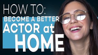 HOW TO BE A BETTER ACTOR AT HOME  FULL VERSION ACTING TIPS WITH ELIANA GHEN [upl. by Grubman818]