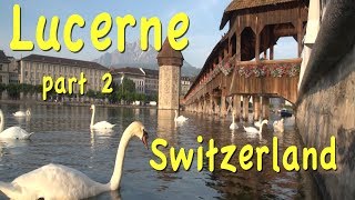 Lucerne Switzerland part 2 [upl. by Krystin]