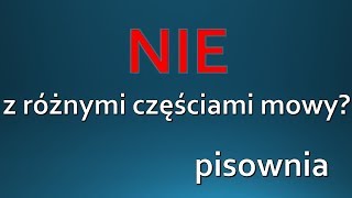 NIE z rożnymi częściami mowy  zasady pisowni ORTOGRAFIA [upl. by Adel621]