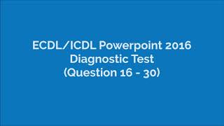 ICDLEDCL Powerpoint 2016 Diagnostic Test Q16  Q30 [upl. by Rodgers]