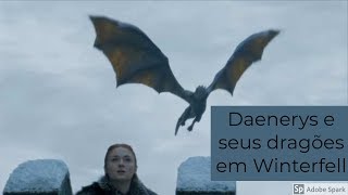 Daenerys e seus dragões chegam a Winterfell [upl. by Joleen]