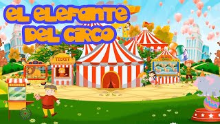 El Elefante Del Circo  Canti Rondas  Canciones Infantiles [upl. by Ordep]