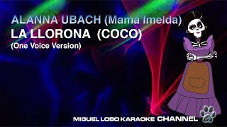 Alanna Ubach  La llorona  De quotCocoquotKARAOKE Miguel Lobo [upl. by Aierbma]