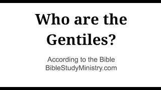 Who are the Gentiles According to the Bible [upl. by Stoat]