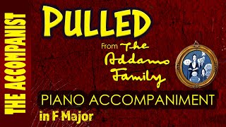 PULLED from THE ADDAMS FAMILY Musical Piano Accompaniment in F Karaoke Lyrics in CC [upl. by Deibel]