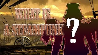 The Steampunk Beginners Guide 1  What is a Steampunk [upl. by Meeki939]