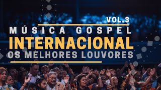 Música Gospel Internacional  Os Melhores Louvores 2020 vol3 [upl. by Bastian415]