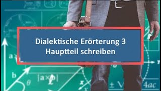 Dialektische Erörterung 3 Hauptteil schreiben [upl. by Atterahs479]