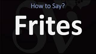 How to Pronounce Frites CORRECTLY English amp French Pronunciation [upl. by Padgett]