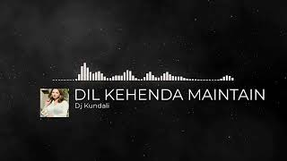 DIL KEHENDA MAINTAIN TAINU BOLNA  slowed reverb [upl. by Bjorn]