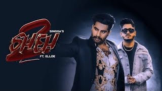 SHEH 2 Video Song  Singga Ft Ellde  Latest Punjabi Songs 2019  Badnaam Group [upl. by Jacobah]