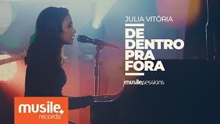 Julia Vitoria  De Dentro Pra Fora Live Session [upl. by Jocko]