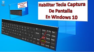 HABILITAR TECLA CAPTURA de PANTALLA o imagen en la PC con WINDOWS 10 [upl. by Bivins]