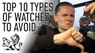 Top 10 Types of Watches To Avoid  Dont Buy A Watch Until Youve Seen This [upl. by Phina]