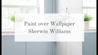 HOW TO PAINT OVER WALLPAPER SHERWIN WILLIAMS [upl. by Aihtak981]