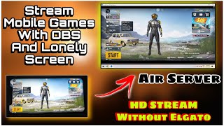 Lonely Screen  How To Stream Mobile Games With PC\OBS Without Elgato  Airserver  APower Mirror [upl. by Romney]