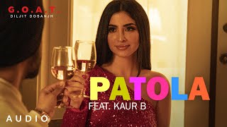 Diljit Dosanjh Patola Ft Kaur B Audio GOAT  Latest Punjabi Song 2020 [upl. by Amimej694]