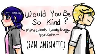 Would You Be So Kind dodie  Miraculous Ladybug FAN ANIMATIC [upl. by Zorina928]