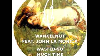 Wankelmut  Wasted So Much Time feat John Lamonica Kiwi Remix [upl. by Notsua331]