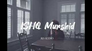 ISHQ MURSHID OST  8D Audio [upl. by Elleniad]