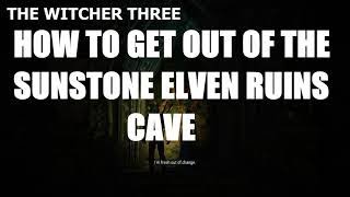 The Witcher 3  How To Get Out Of The Sunstone Elvin Ruins Cave [upl. by Eihtur]