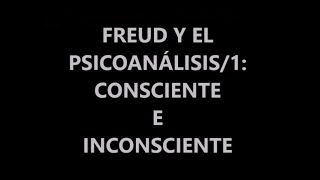 FREUD Y EL PSICOANÁLISIS1 CONSCIENTE E INCONSCIENTE [upl. by Janina]