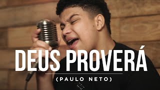 Paulo Neto  Deus Proverá Cover Gabriela Rocha [upl. by Tallulah]