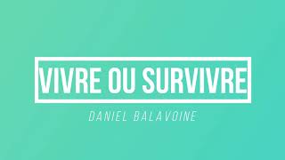 Vivre ou survivre  Daniel Balavoine  Paroles  Lyrics [upl. by Ylrevaw]