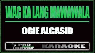 Wag Ka Lang Mawawala  OGIE ALCSID KARAOKE [upl. by Elletnuahs]