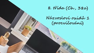 8 třída Ch 38a  Názvosloví oxidů 1 procvičování [upl. by Eedya]