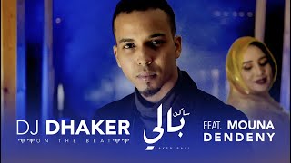 DJ Dhaker  Saken Bali Feat Mouna Dendenni  دي جي ذاكر  ساكن بالي منى دندني [upl. by Ladd]