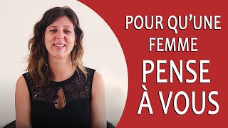 Comment faire pour quune FEMME PENSE À VOUS  Comprendre les femmes [upl. by Aicened]