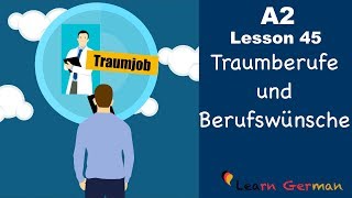 A2  Lesson 45  Traumberufe amp Berufswünsche  Dream Job and career  German for beginners [upl. by Crescentia]