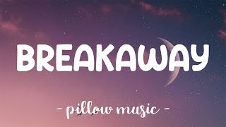 Breakaway  Kelly Clarkson Lyrics 🎵 [upl. by Arin]