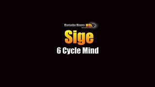 Sige  6 CycleMind KARAOKE [upl. by Micheal]